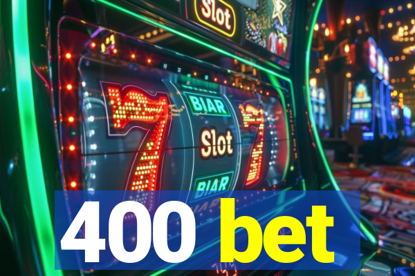 400 bet